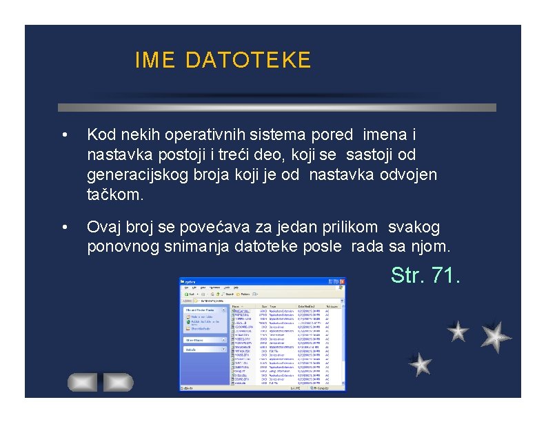 IME DATOTEKE • Kod nekih operativnih sistema pored imena i nastavka postoji i treći