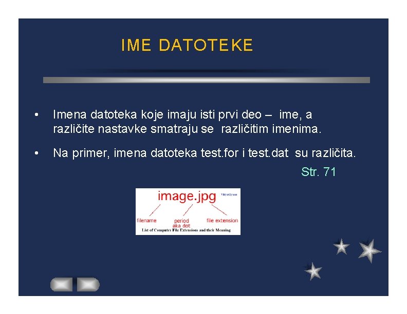 IME DATOTEKE • Imena datoteka koje imaju isti prvi deo – ime, a različite