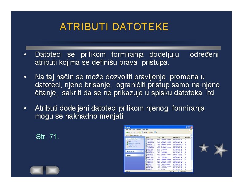 ATRIBUTI DATOTEKE • Datoteci se prilikom formiranja dodeljuju atributi kojima se definišu prava pristupa.