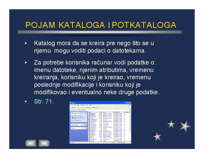 POJAM KATALOGA I POTKATALOGA • Katalog mora da se kreira pre nego što se