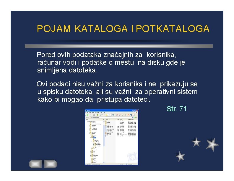 POJAM KATALOGA I POTKATALOGA Pored ovih podataka značajnih za korisnika, računar vodi i podatke