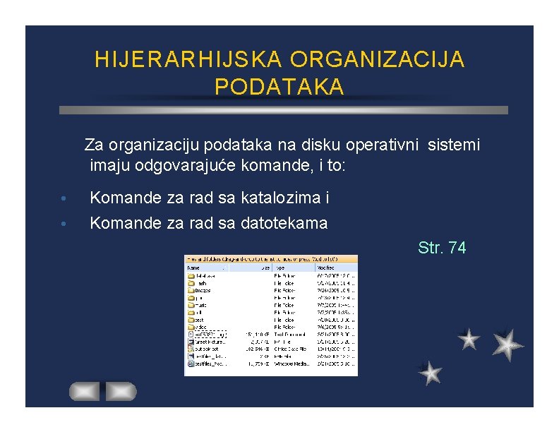 HIJERARHIJSKA ORGANIZACIJA PODATAKA Za organizaciju podataka na disku operativni sistemi imaju odgovarajuće komande, i