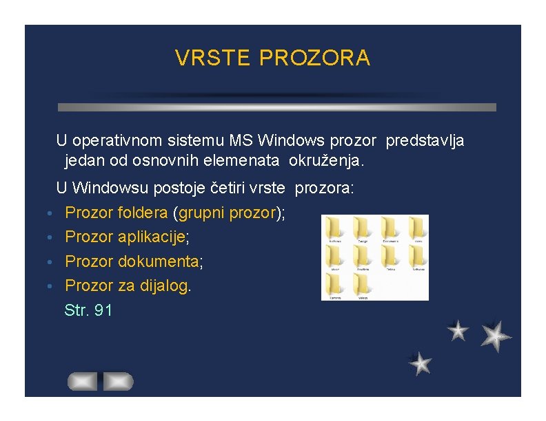 VRSTE PROZORA U operativnom sistemu MS Windows prozor predstavlja jedan od osnovnih elemenata okruženja.