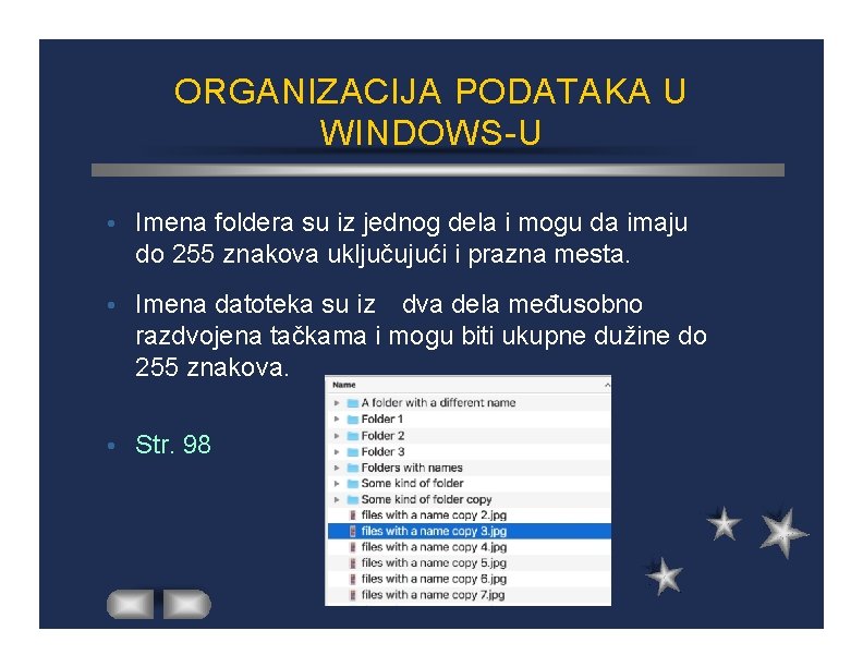 ORGANIZACIJA PODATAKA U WINDOWS-U Imena foldera su iz jednog dela i mogu da imaju