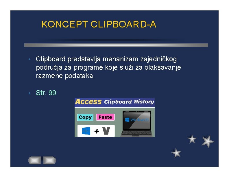 KONCEPT CLIPBOARD-A Clipboard predstavlja mehanizam zajedničkog područja za programe koje služi za olakšavanje razmene