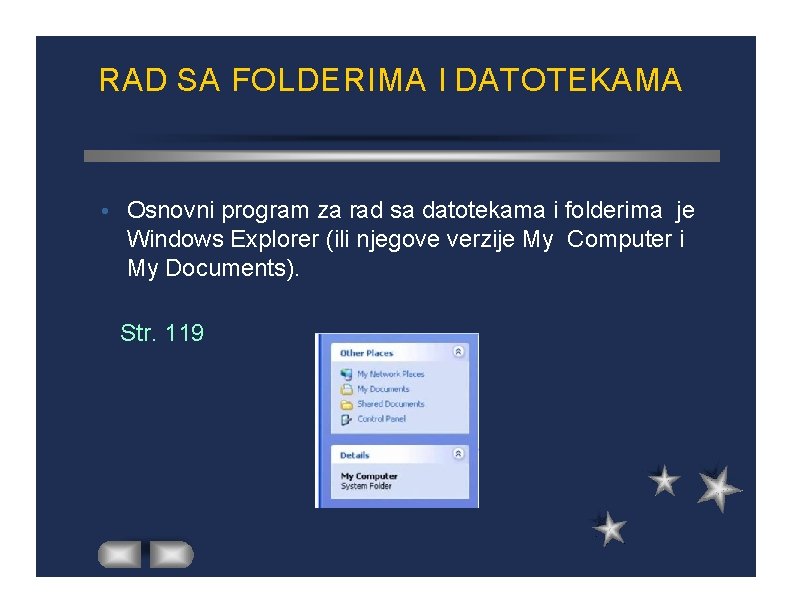 RAD SA FOLDERIMA I DATOTEKAMA Osnovni program za rad sa datotekama i folderima je