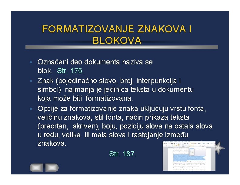 FORMATIZOVANJE ZNAKOVA I BLOKOVA Označeni deo dokumenta naziva se blok. Str. 175. Znak (pojedinačno