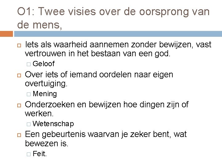 O 1: Twee visies over de oorsprong van de mens, Iets als waarheid aannemen