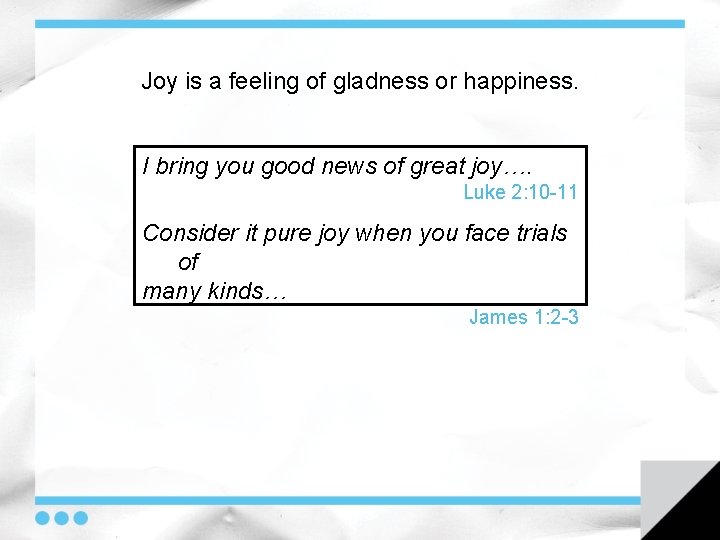 Joy is a feeling of gladness or happiness. I bring you good news of