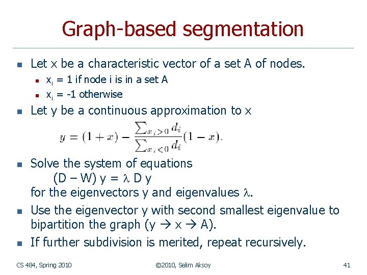 Graph-based segmentation n Let x be a characteristic vector of a set A of Graph-based segmentation n Let x be a characteristic vector of a set A of