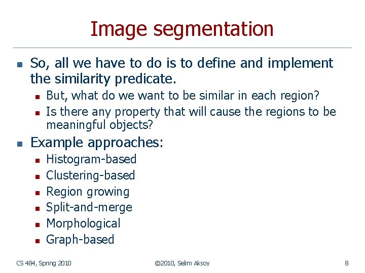 Image segmentation n So, all we have to do is to define and implement Image segmentation n So, all we have to do is to define and implement