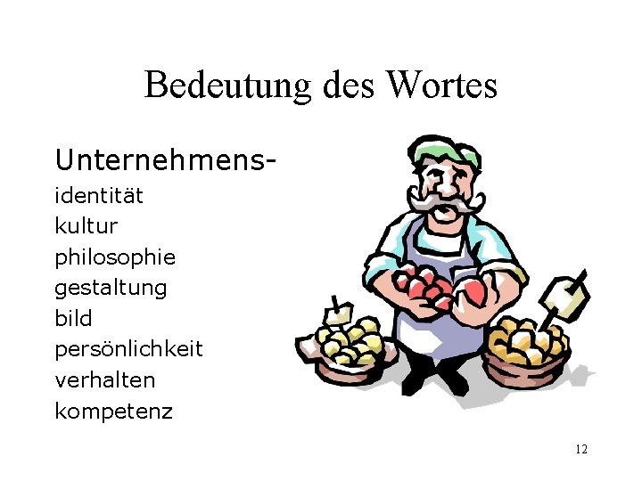 Bedeutung des Wortes Unternehmensidentität kultur philosophie gestaltung bild persönlichkeit verhalten kompetenz 12 