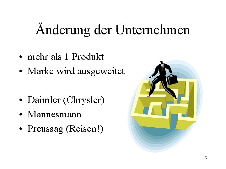 Änderung der Unternehmen • mehr als 1 Produkt • Marke wird ausgeweitet • Daimler
