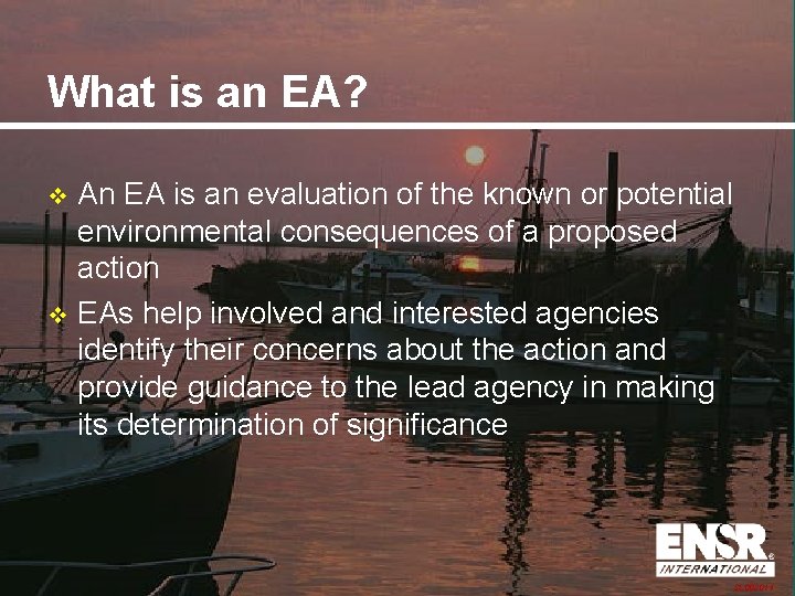 What is an EA? An EA is an evaluation of the known or potential