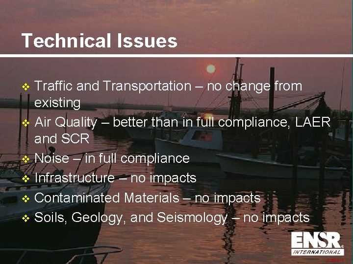 Technical Issues Traffic and Transportation – no change from existing v Air Quality –