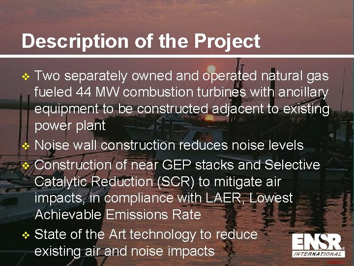Description of the Project Two separately owned and operated natural gas fueled 44 MW Description of the Project Two separately owned and operated natural gas fueled 44 MW