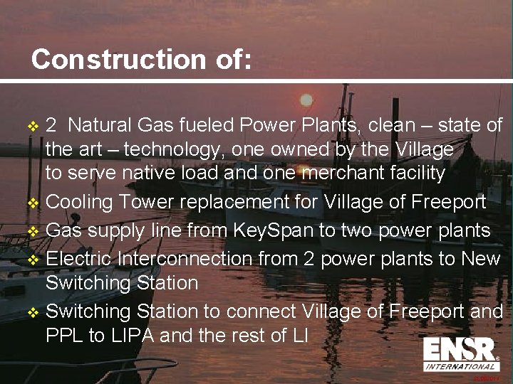 Construction of: 2 Natural Gas fueled Power Plants, clean – state of the art Construction of: 2 Natural Gas fueled Power Plants, clean – state of the art