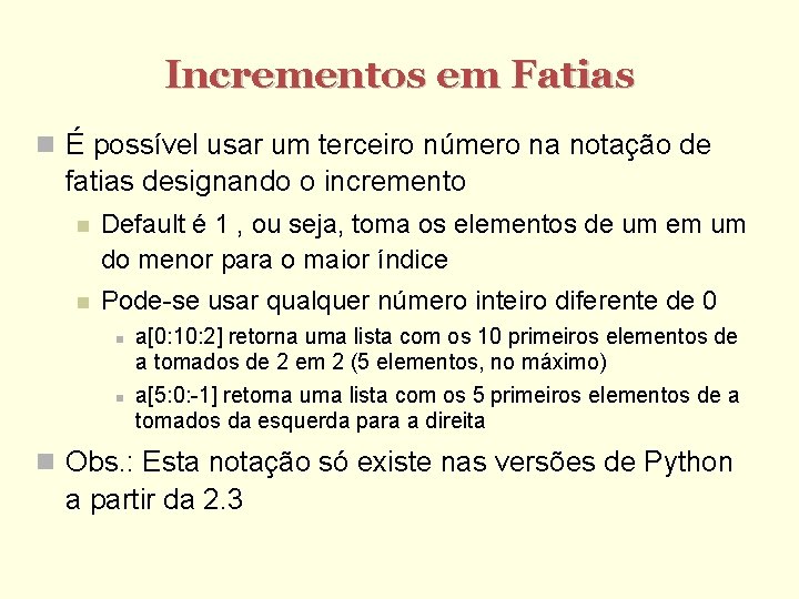 Incrementos em Fatias É possível usar um terceiro número na notação de fatias designando