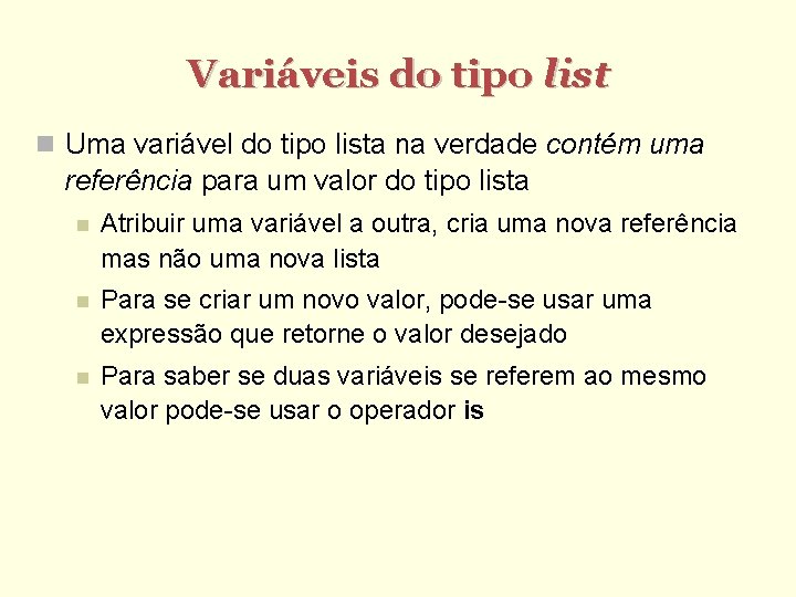 Variáveis do tipo list Uma variável do tipo lista na verdade contém uma referência