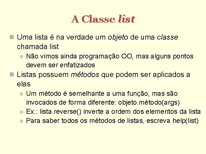 A Classe list Uma lista é na verdade um objeto de uma classe chamada