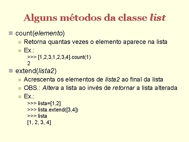 Alguns métodos da classe list count(elemento) Retorna quantas vezes o elemento aparece na lista