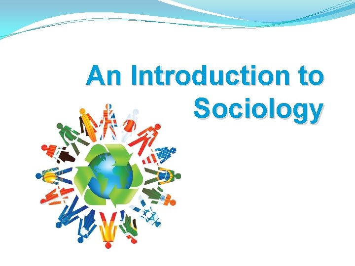 An Introduction to Sociology 