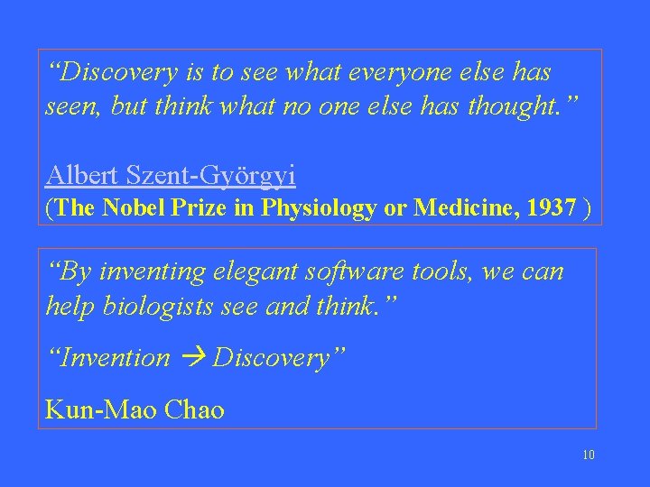 “Discovery is to see what everyone else has seen, but think what no one