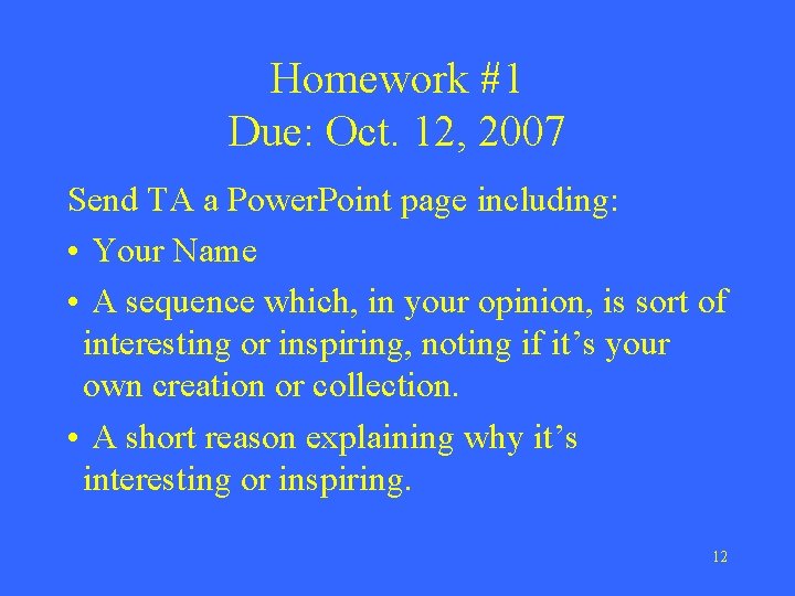 Homework #1 Due: Oct. 12, 2007 Send TA a Power. Point page including: •