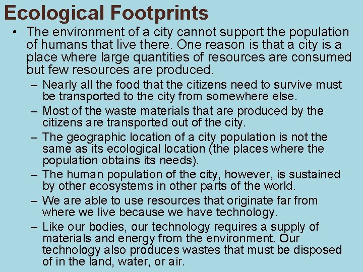 Ecological Footprints • The environment of a city cannot support the population of humans