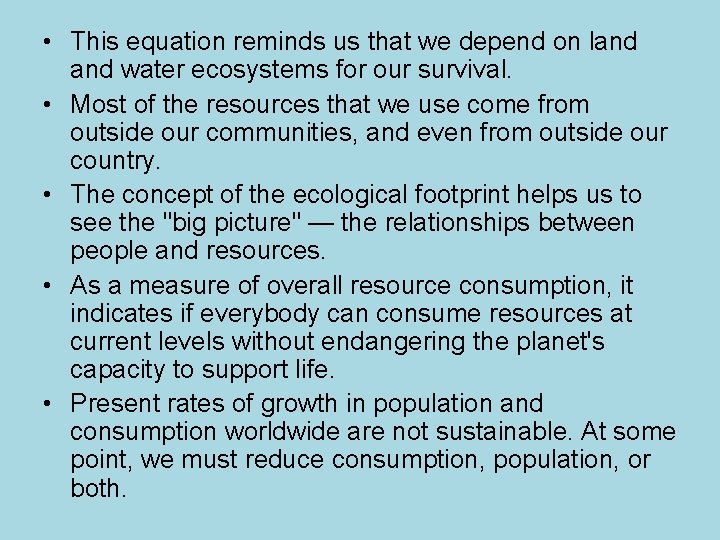  • This equation reminds us that we depend on land water ecosystems for