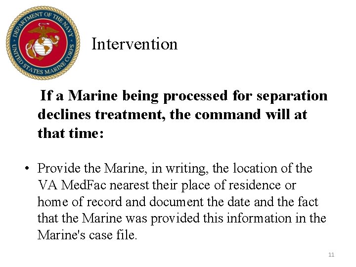 Intervention If a Marine being processed for separation declines treatment, the command will at