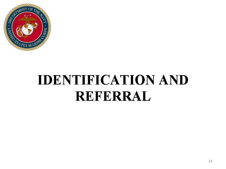 IDENTIFICATION AND REFERRAL 14 