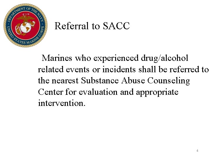 Referral to SACC Marines who experienced drug/alcohol related events or incidents shall be referred