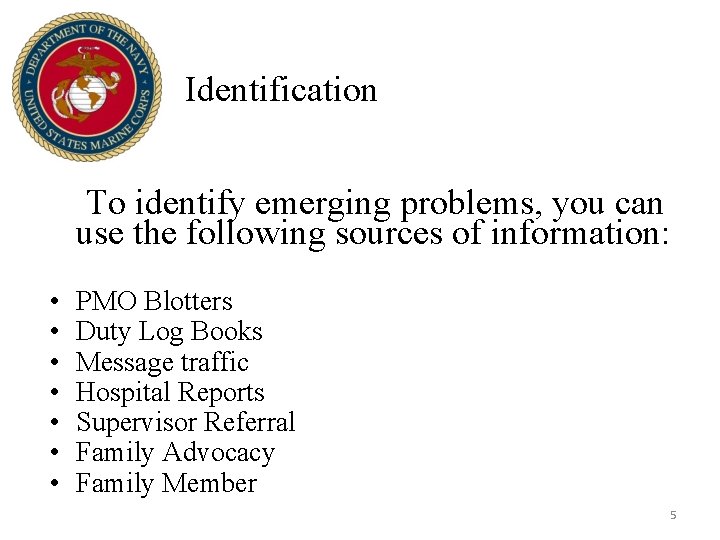 Identification To identify emerging problems, you can use the following sources of information: •