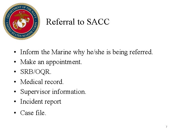 Referral to SACC • • • Inform the Marine why he/she is being referred.