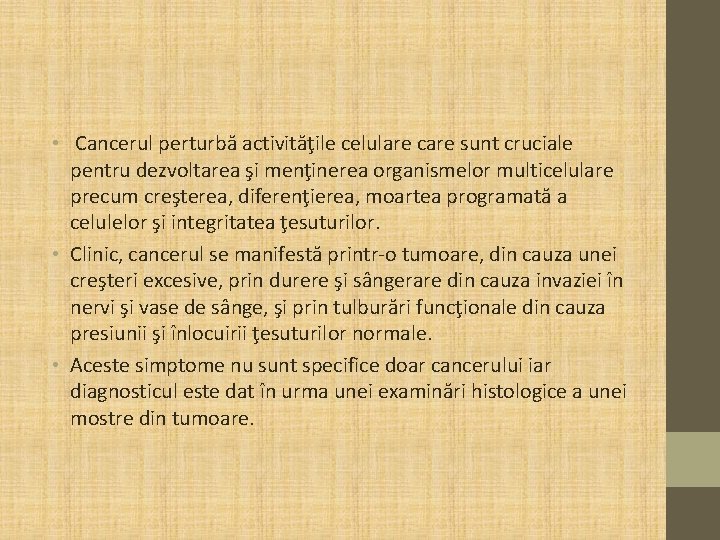  • Cancerul perturbă activităţile celulare care sunt cruciale pentru dezvoltarea şi menţinerea organismelor