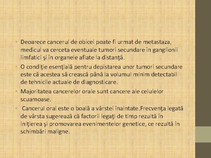  • Deoarece cancerul de obicei poate fi urmat de metastaza, medicul va cerceta