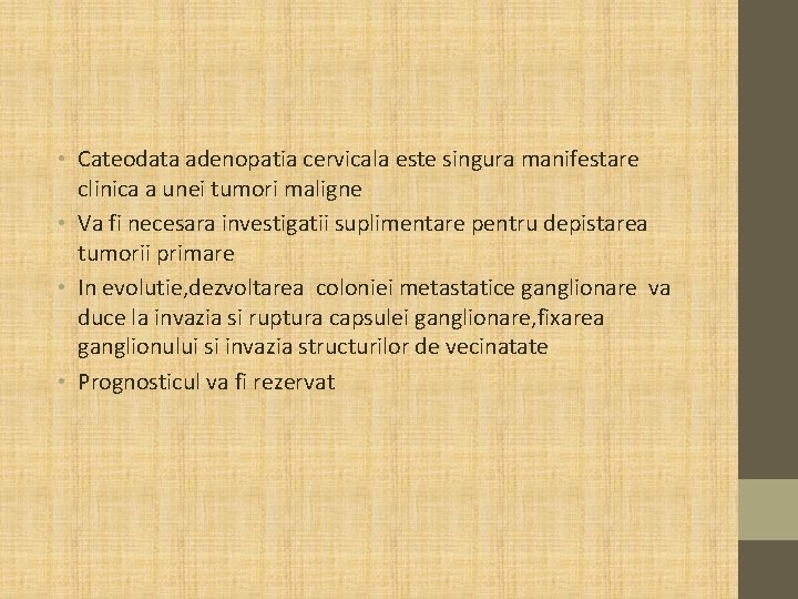• Cateodata adenopatia cervicala este singura manifestare clinica a unei tumori maligne • • Cateodata adenopatia cervicala este singura manifestare clinica a unei tumori maligne •