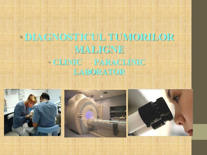  • DIAGNOSTICUL TUMORILOR MALIGNE • CLINIC PARACLINIC LABORATOR 