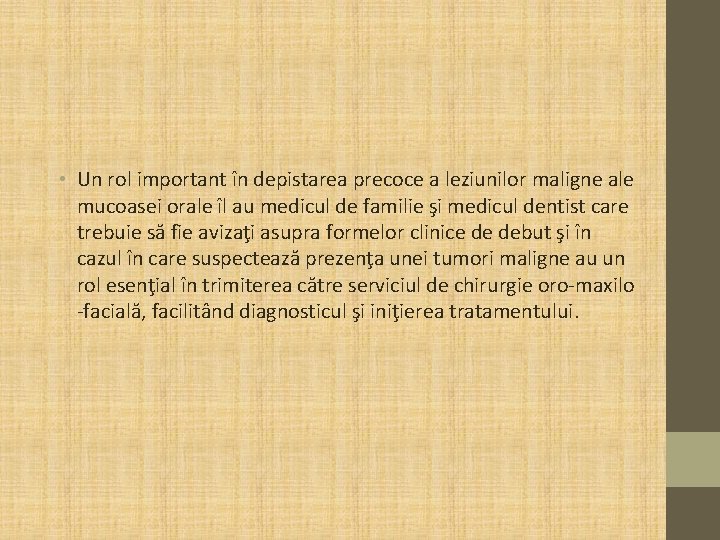  • Un rol important în depistarea precoce a leziunilor maligne ale mucoasei orale