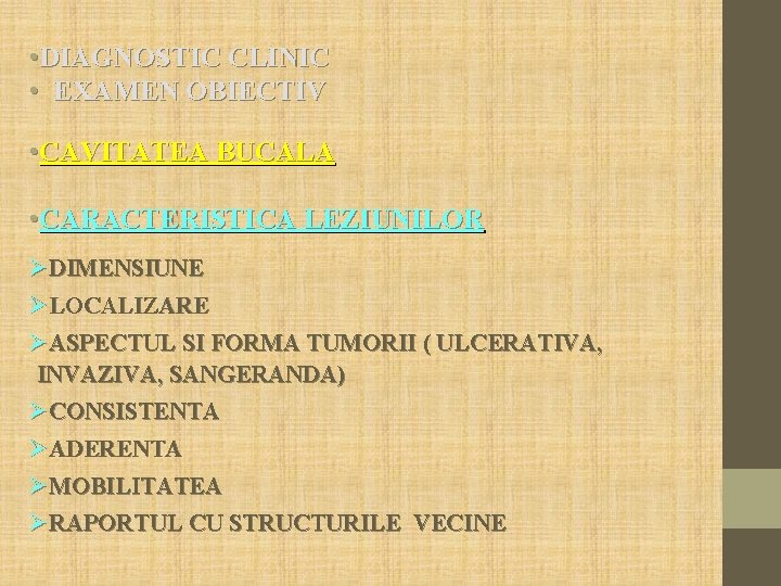  • DIAGNOSTIC CLINIC • EXAMEN OBIECTIV • CAVITATEA BUCALA • CARACTERISTICA LEZIUNILOR DIMENSIUNE