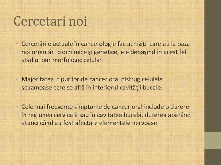 Cercetari noi • Cercetările actuale în cancerologie fac achiziţii care au la baza noi Cercetari noi • Cercetările actuale în cancerologie fac achiziţii care au la baza noi