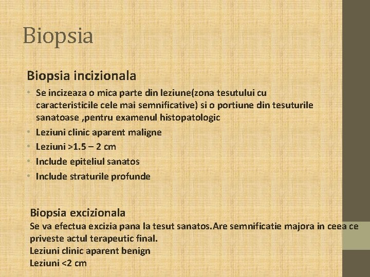 Biopsia incizionala • Se incizeaza o mica parte din leziune(zona tesutului cu caracteristicile cele Biopsia incizionala • Se incizeaza o mica parte din leziune(zona tesutului cu caracteristicile cele
