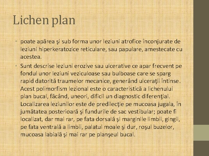 Lichen plan • poate apărea şi sub forma unor leziuni atrofice înconjurate de leziuni