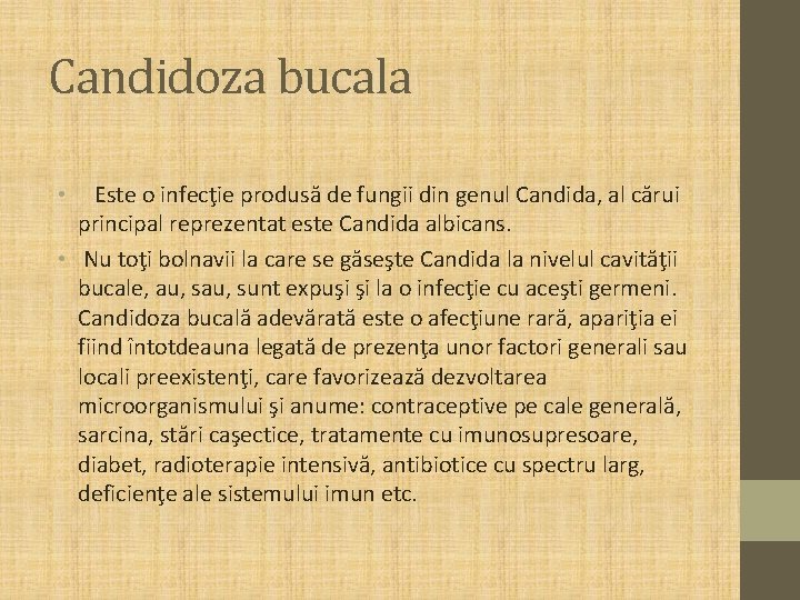 Candidoza bucala Este o infecţie produsă de fungii din genul Candida, al cărui principal