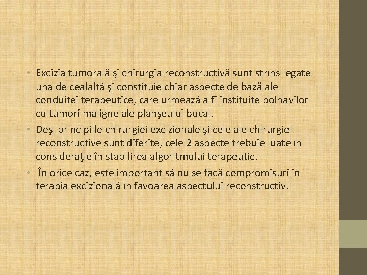  • Excizia tumorală şi chirurgia reconstructivă sunt strîns legate una de cealaltă şi