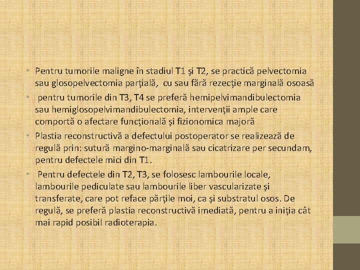  • Pentru tumorile maligne în stadiul T 1 şi T 2, se practică