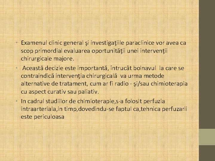  • Examenul clinic general şi investigaţiile paraclinice vor avea ca scop primordial evaluarea