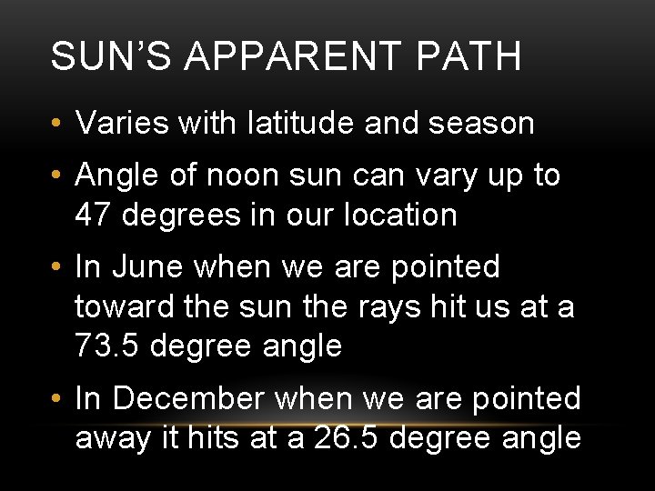 SUN’S APPARENT PATH • Varies with latitude and season • Angle of noon sun