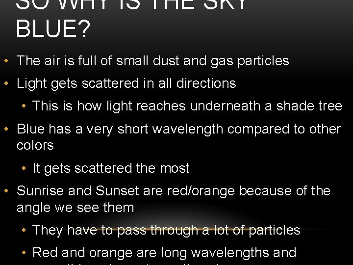 SO WHY IS THE SKY BLUE? • The air is full of small dust